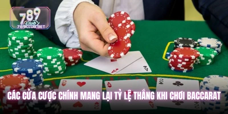 Chơi Baccarat 2025 - Các Cửa Cược Và Cách Chơi Hiệu Quả Các cửa cược chính mang lại tỷ lệ thắng khi chơi baccarat